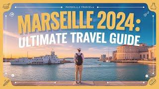 "Marseille Travel Guide 2024: Top Things to Do, Best Food, Beaches & Culture in France"