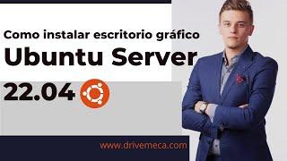 Como instalar escritorio gráfico en Ubuntu Server 22.04 FÁCIL