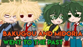 ~[BAKUGOU  AND MIDORIA WENT TO THE PAST!]~[AU]