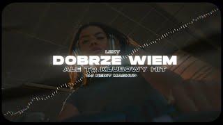 Lexy - DOBRZE WIEM ale to KLUBOWY HIT (NEDIT MASHUP)