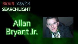 Allan Bryant Jr. on BrainScratch Searchlight