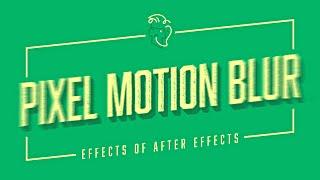 Pixel Motion Blur | Effects of After Effects