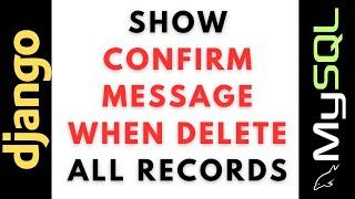 delete all records show confirm message django mysql (phpmyadmin)