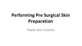 Performing pre surgical skin preperation