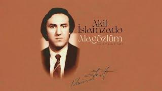 Akif İslamzadə — Alagözlüm (Neyləyim) (Rəsmi Audio)