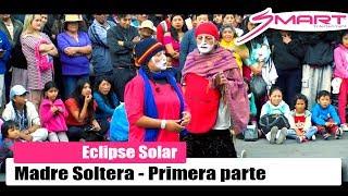 Eclipse Solar | Madre Soltera Primera parte - Teatro de la Calle (Quito - Ecuador)