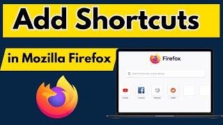 How To Add Shortcut To Mozilla Firefox Homepage