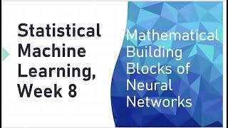 Statistical Machine Learning, Week 8: Mathematical Building Blocks of Neural Networks w/ XOR Example