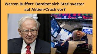 Warren Buffett: Bereitet sich Starinvestor auf Aktien-Crash vor? Marktgeflüster Teil 1