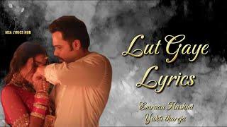 LUT GAYE LYRICS – JUBIN NAUTIYAL | Emraan Hashmi, Yukti Thareja | MSA LYRICS HUB