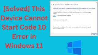 [Solved] This Device Cannot Start Code 10 Error in Windows 11