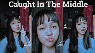 Caught In The Middle [Tiktok Trend] | Glairen Aiza