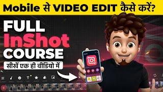 MOBILE SE VIDEO EDITING KAISE KAREN? InShot Video Editing Full FREE COURSE in Hindi