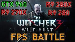 FPS BATTLE - Witcher 3 - GTX 960 vs R9 270X vs R9 280 vs R9 280X [1080p Benchmark]