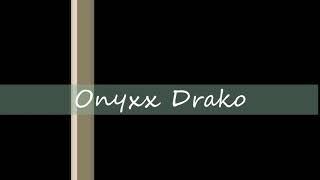Onyxx Drako intro