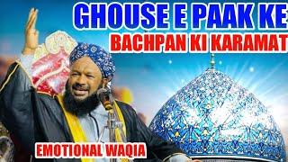 Ghouse Pak ke Bachpan Ki Karamat !! New Bayan Allama Ahmed Naqshbandi Sb