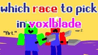 what race you should pick in voxlblade (updated)