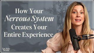 How Your Nervous System Creates Your Entire Experience