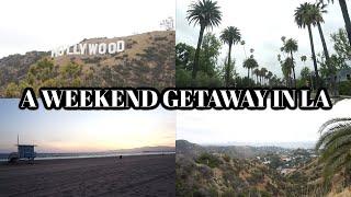 A WEEKEND GETAWAY IN LA