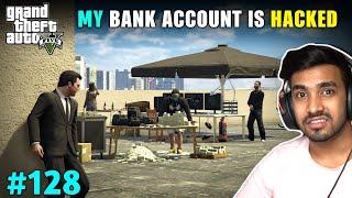 HE SCAMMED WITH MY BANK ACCOUNT | GTA V GAMEPLAY #128