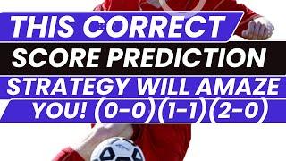 This Correct Score Prediction Strategy Will Amaze You