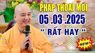 Pháp Thoại Mới 05 .03 .2025  "Bài Giảng Rất Hay"_ Thầy Thích Pháp Hòa Tu Viện Trúc Lâm