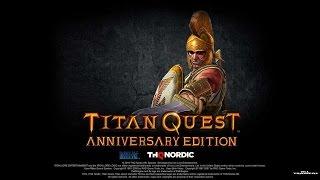 Titan Quest Anniversary Edition Первый взгляд 2017 год