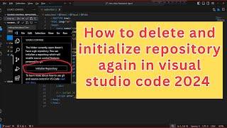 How to delete and initialize repository again in visual studio code 2024 #initialize_repository