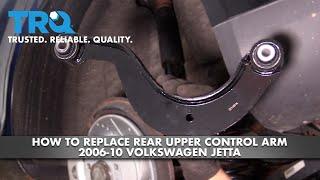 How to Replace Rear Upper Control Arm 2006-10 Volkswagen Jetta