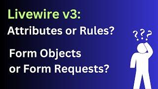 Livewire 3 Validation: Form Objects, Attributes, and Rules