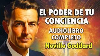 El Poder de la Conciencia - Neville Goddard | AUDIOLIBRO COMPLETO