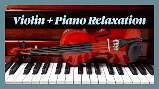 Violin and Piano Relaxation (Classical Playlist)