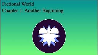 Fictional World | Chapter 1 | Another Beginning