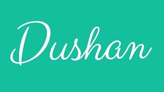 Learn how to Sign the Name Dushan Stylishly in Cursive Writing