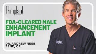 Himplant® Male Enhancement Implant - A Doctor's Perspective: Interview with Dr. Andrew Neeb