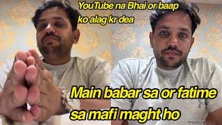 Main babar or fatime sa mafi maght ho,,YouTube na Bhai or baap ko alag kr dea,daily vlog