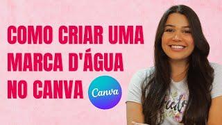 Como fazer uma MARCA D'ÁGUA NO CANVA pelo CELULAR | Passo a passo completo