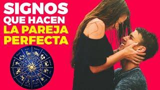 LOS SIGNOS DEL ZODIACO QUE HACEN PAREJAS PERFECTAS