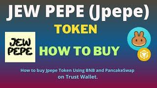 How to Buy JEW PEPE (Jpepe) Token Using BNB and PancakeSwap On Trust Wallet