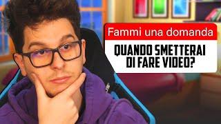 Quando SMETTERÓ di fare VIDEO? - Rispondo alle domande dei fan