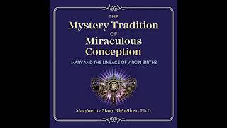 AUDIOBOOK PREVIEW: The Mystery Tradition of Miraculous Conception by Marguerite Rigoglioso