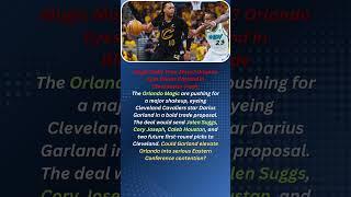 Magic Make Their Move? Orlando Eyes Darius Garland in Blockbuster Trade The Orlando Magic are