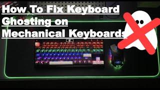 How To Fix Keyboard Ghosting on Mechanical Keyboards