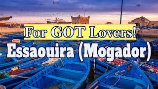 All You Need To Know About Essaouira (Mogador) – For GOT Lovers! , Morocco