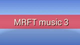 MRFT music 3