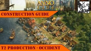 Anno 1404 - Construction Guide: T2 Production - Occident