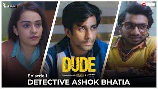 DUDE - EP 01: Detective Ashok Bhatia | Ambrish Verma, Apoorva Arora, Chote Miyan | Web Series