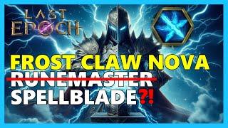 Frost Claw Nova... Spellblade?! | Last Epoch 1.1