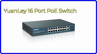 REVIEW (2024): YuanLey 16 Port PoE Switch. ESSENTIAL details.