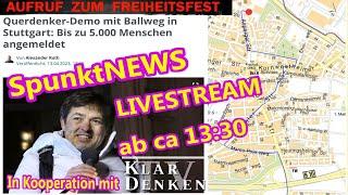 #SpunktNEWS Eigenstream | Michael Ballweg Freiheitsfest + Demo | Stuttgart 16.04.2022 13:30